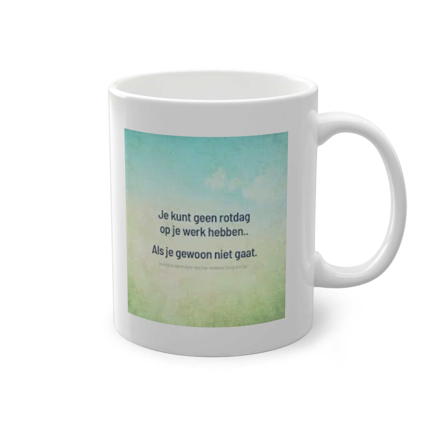 'Geen rotdag op werk' Mok