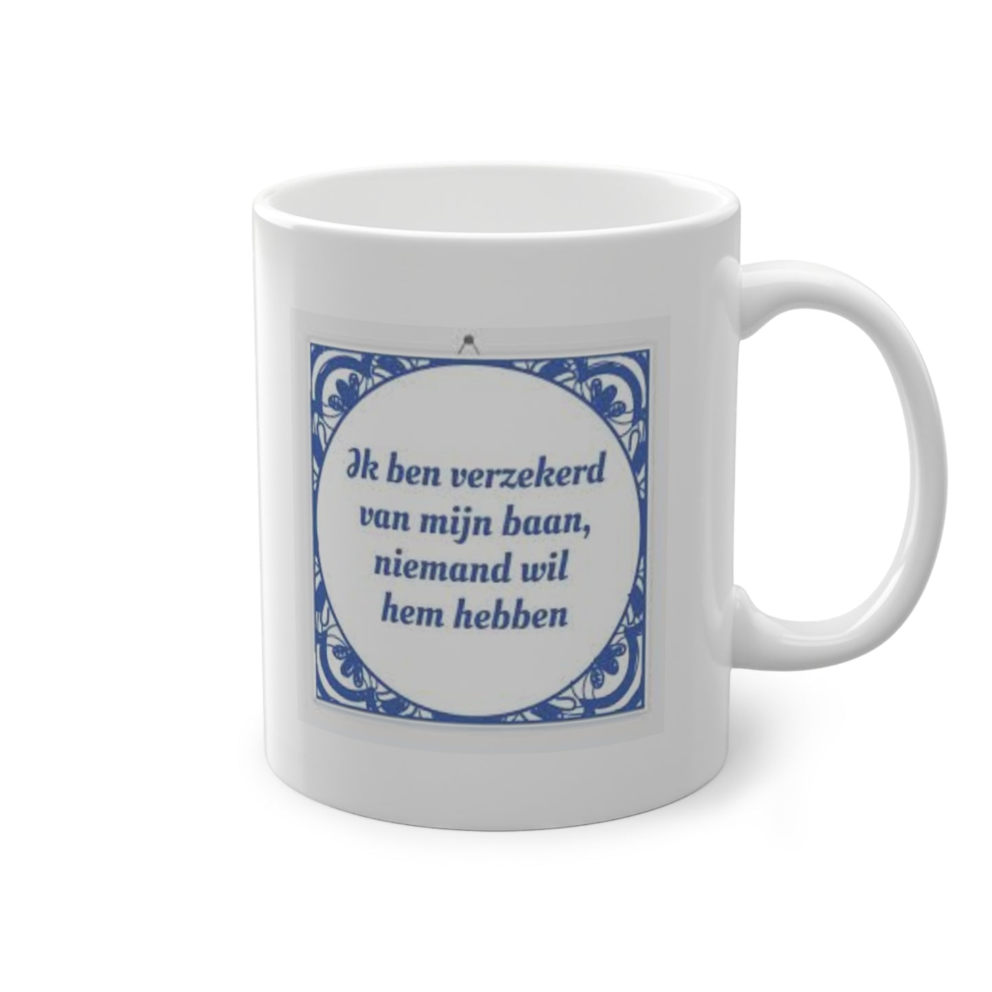'Ik ben verzekerd van mijn baan' Mok
